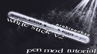 White Stick v2 - Pen Mod Tutorial.