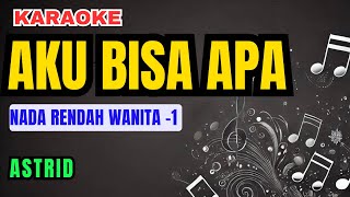 Astrid - Aku Bisa Apa Karaoke Nada Rendah Wanita -1