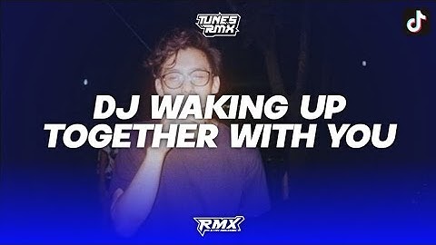 DJ WAKING UP TOGETHER WITH YOU ARDHITO PRAMONO BOOTLEG REMIX BY TUNES RMX