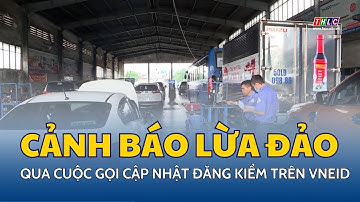 Cảnh báo lừa đảo qua cuộc gọi cập nhật đăng kiểm trên VNeID | THLC