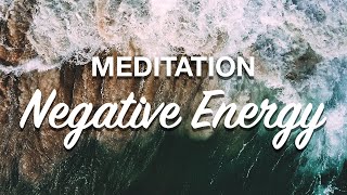 Guided Meditation for Negative Energy and Bad Times
