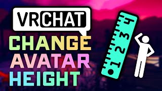 Full How to Change your Avatar Height in VRChat 2024 Guide