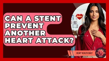 Can A Stent Prevent Another Heart Attack? - Heart Health Daily
