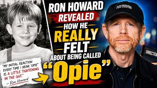 Ron Howard Revealed How He REALLY Felt About Being Called Opie