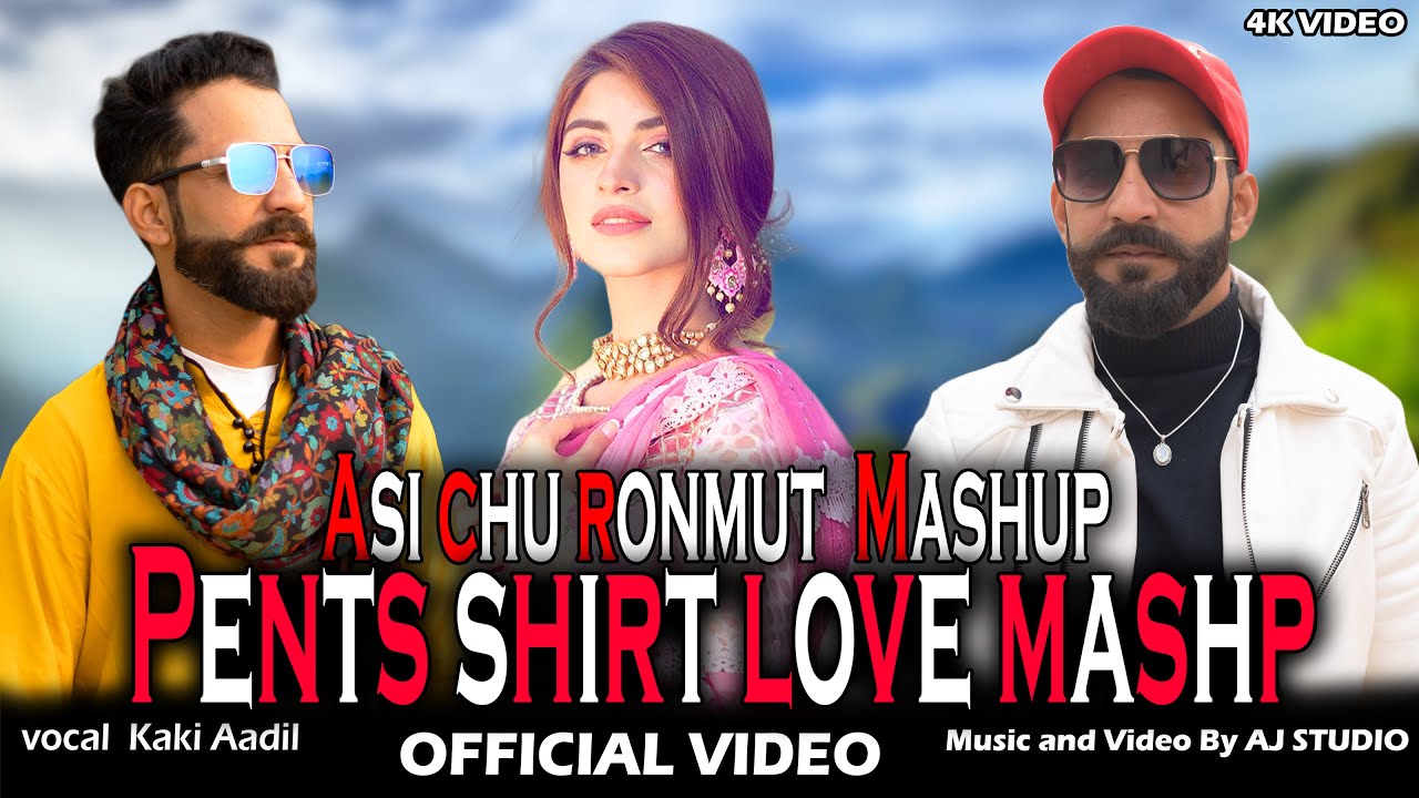 KASHMIRI LOVE SONGS MASHUP KAKI AADIL PENTS TE SHIRT ASI CHU RONMUT