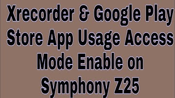 Xrecorder & Google Play Store App Usage Access Mode Enable on Symphony Z25