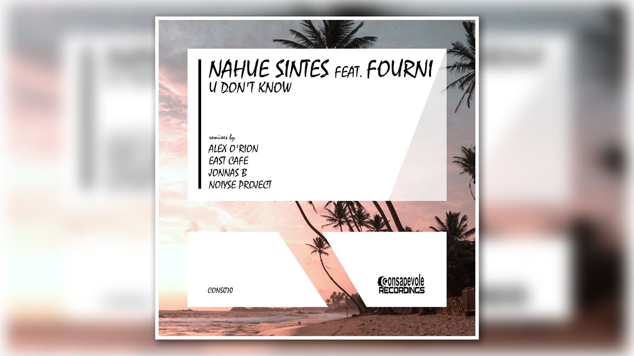 Nahue Sintes, Fourni - U Don't Know (Alex O'Rion Deep Dub Mix) [Consapevole Recordings]