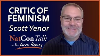 Yoram Hazony with Scott Yenor | Critic of Feminism | NatConTalk