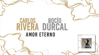 Video thumbnail of "Carlos Rivera, Rocío Dúrcal - Amor Eterno (Letra)"