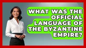 What Was The Official Language Of The Byzantine Empire? - The Language Library