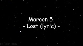 Maroon 5 -- Lost ( Lyrics )