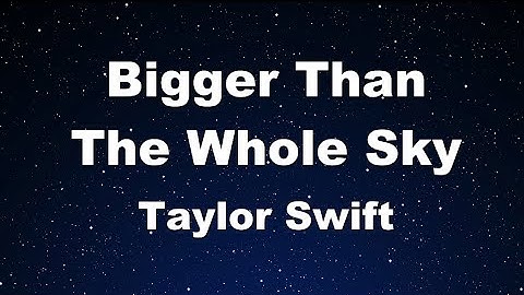 Karaoke♬ Bigger Than The Whole Sky - Taylor Swift 【No Guide Melody】 Instrumental
