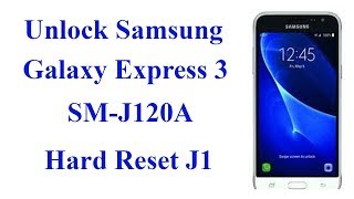 Samsung J120A Hard Reset(Unlock Pattern) || Samsung Galaxy Express 3 SM-J120A Hard Reset