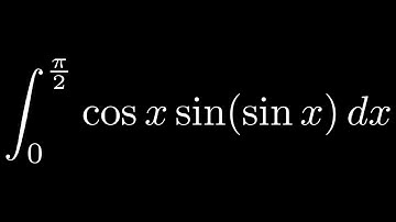 Definite Integral of cos(x)sin(sin(x)) from 0 to pi/2