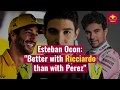 Esteban Ocon : Relationship Better With Ricciardo Than With Perez