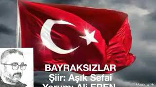 Bayraksızlar Bayrak Sızlar / Aşık Sefai