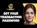 How To Set Your Transaction Password In LSSC