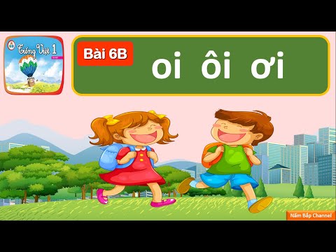 Video Bài 6B: oi, ôi, ơi - Tiếng Việt 1 - Cùng học để phát... - youtube