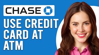 How To Use Chase Credit Card At ATM (Step-By-Step Guide)