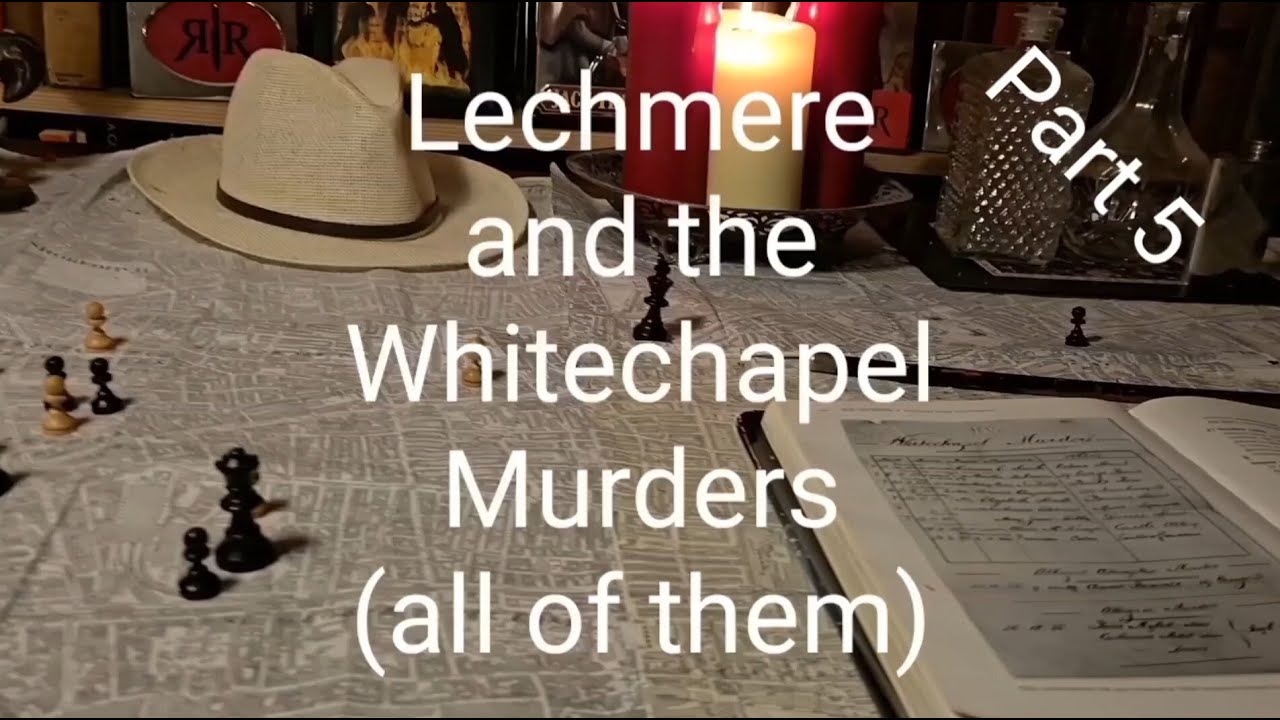 (7) Lechmere and the Whitechapel Murders (all of them) - Part 5
