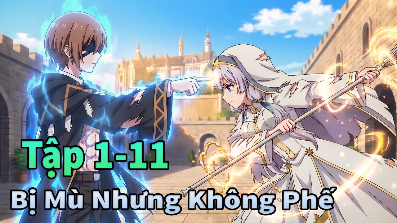 ANIME THÁNG 3 | Cuộc Đời Pháp Sư Mù Nhưng Không Phế Tập 1-11 | Mèo Gầy TV