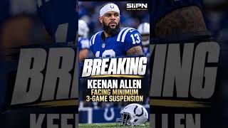 BREAKING: Keenan Allen Facing