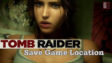 Tomb Raider 2013: Save Game Location