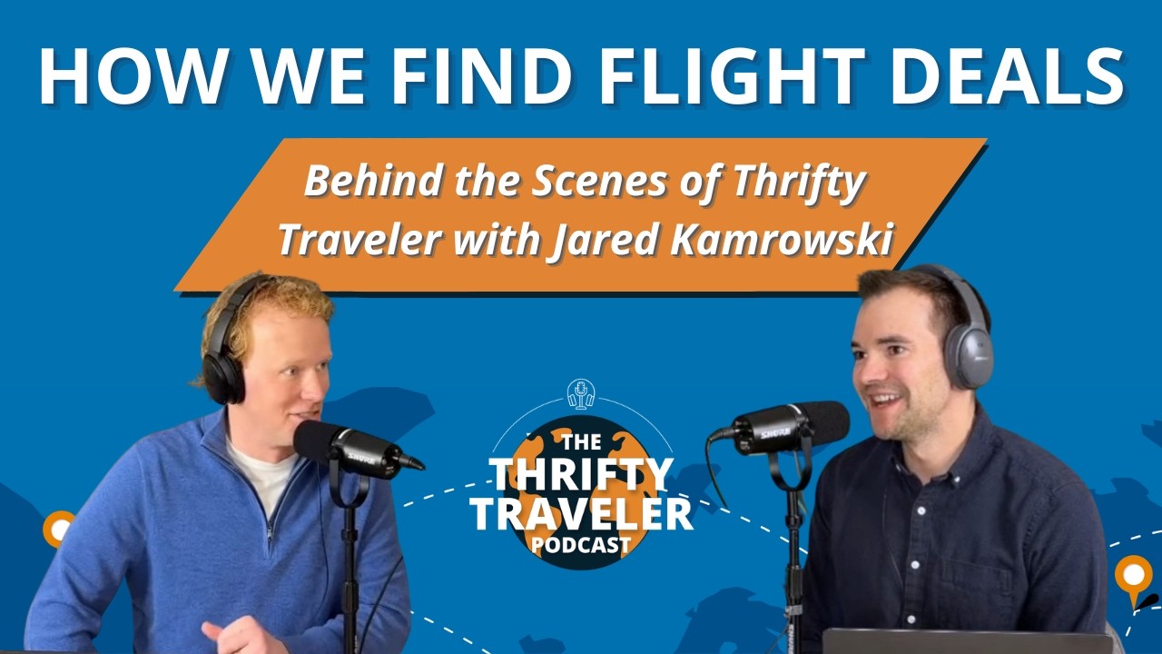 How We Find Cheap Flights: Inside Thrifty Traveler with Founder Jared Kamrowski