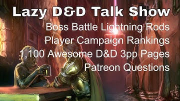 Lazy D&D Talk Show: Lighting Rods, Player Campaign Survey, 1,100 Pages of D&D #dnd #dndtalkshow