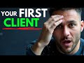 How to Get Your First Client— (step-by-step)