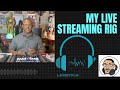 My Live Stream Rig