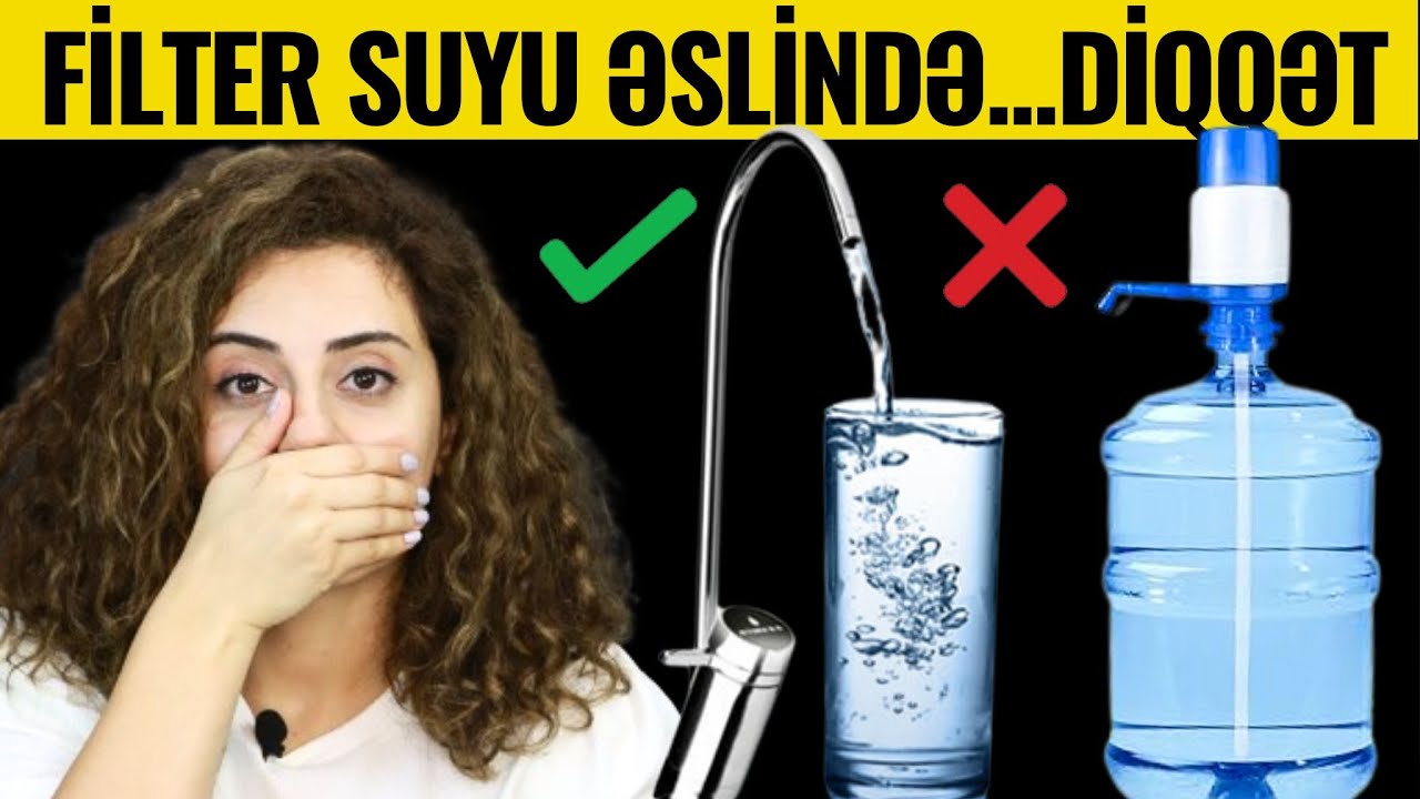 Filter Suyu Faydalıdır? Ən Sağlam Su Hansıdır?