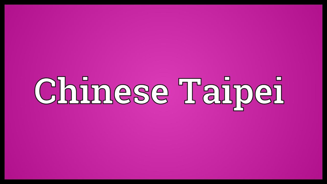 Chinese Taipei Meaning YouTube