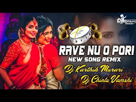 Rave Nu O Pori New Song ReMix Dj Karthik Murari  Dj Chintu Vamshi