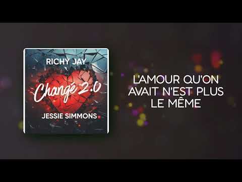 Richy Jay Ft. - Jessie Simmons - Changé 2.0. (Lyrics Video)
