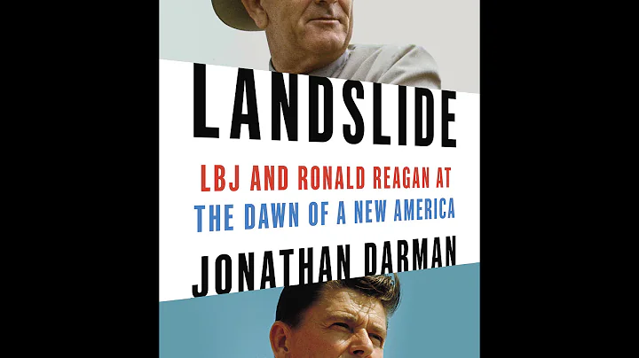 Landslide: LBJ and Ronald Reagan at the Dawn of a ...