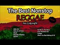 The Best Nonstop REGGAE No CPR | New April Released