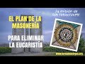 El Plan de la Masonería para Eliminar la Eucaristía [¡esta es la misión de los rosacruces!]