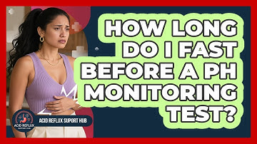 How Long Do I Fast Before A pH Monitoring Test?