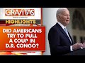Why were americans trying to pull a coup in dr congo  gravitas highlights