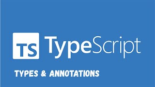 Types & Annotations Explained