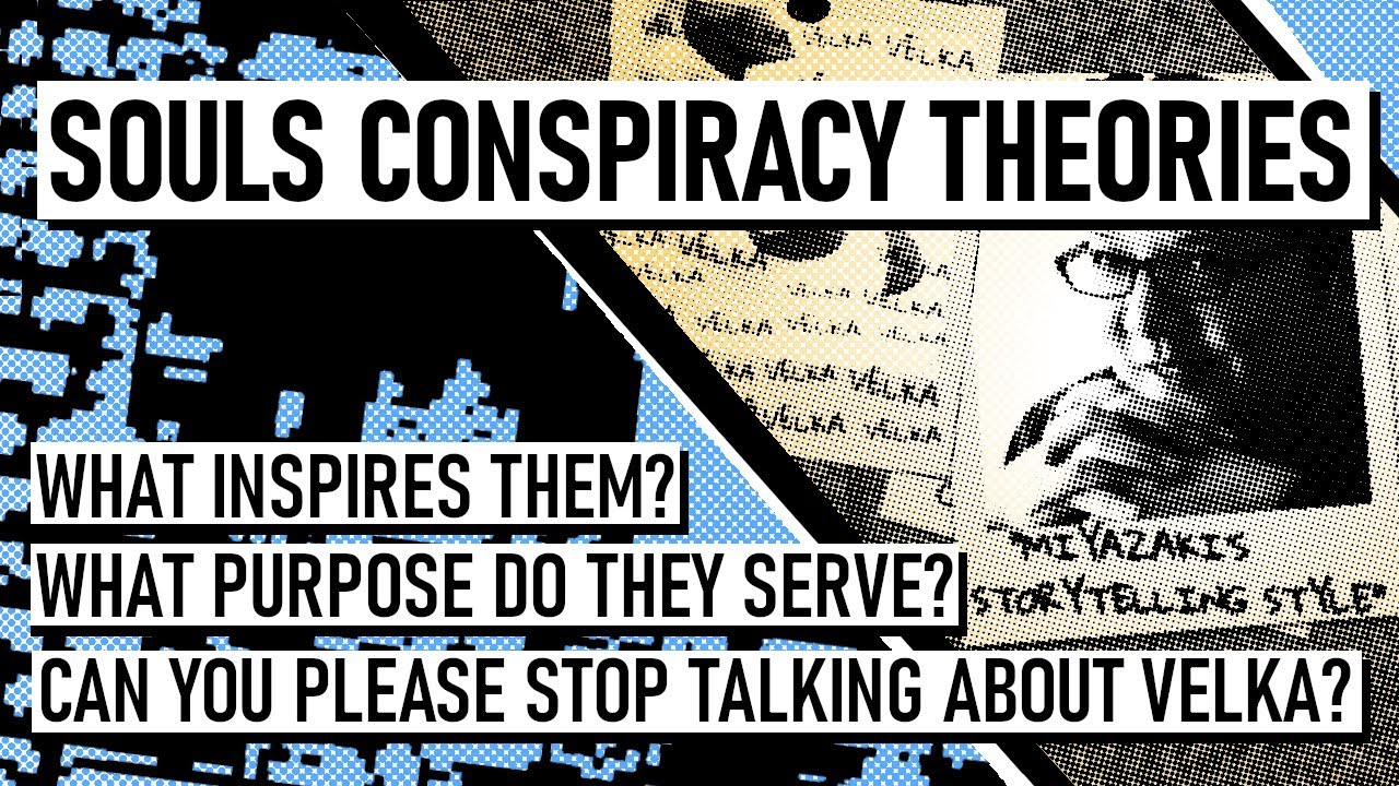 Souls Conspiracy Theories: Why? (with Knight of the Orchards)