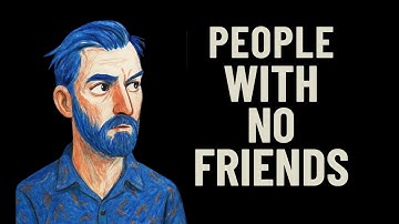 Als je weinig of geen vrienden hebt, heb je waarschijnlijk deze 5 zeldzame eigenschappen