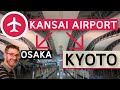 Getting to Kyoto or Osaka from Kansai Airport - INSIDER GUIDE
