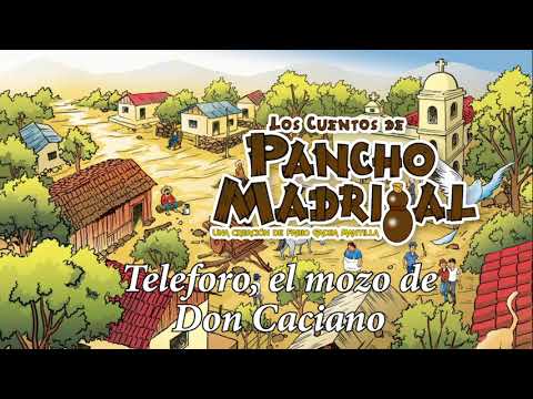 Pancho Madrigal - Teleforo, el mozo de Don Caciano