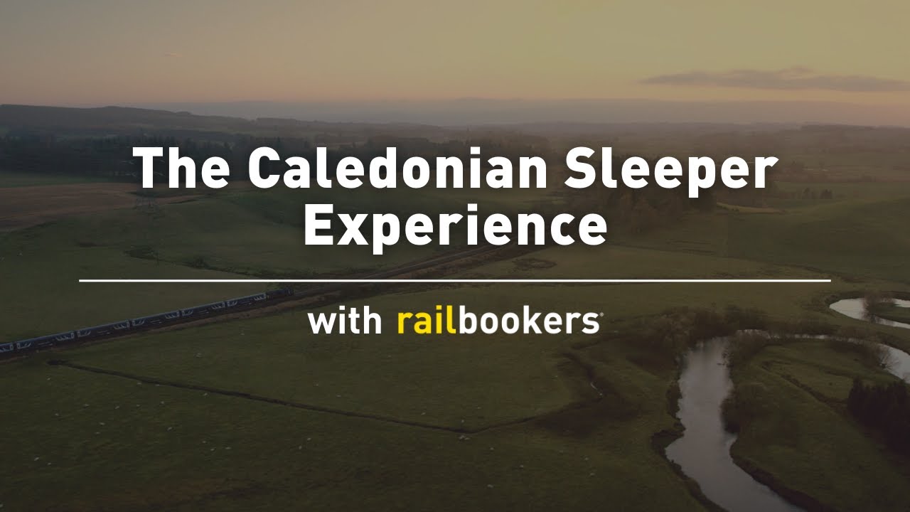 The Caledonian Sleeper Experience with Railbookers