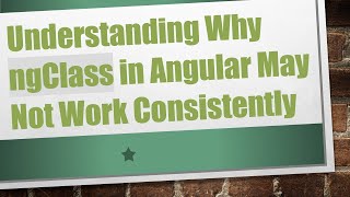 Understanding Why ngClass in Angular May Not Work Consistently