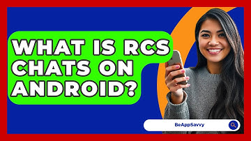 What Is RCS Chats On Android? - Be App Savvy