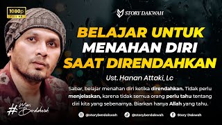 Belajar Menahan Diri Ketika Direndahkan - Ust. Hanan Attaki, Lc
