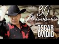 30 ANIVERSARIO- Oscar Ovidio  (En Vivo)